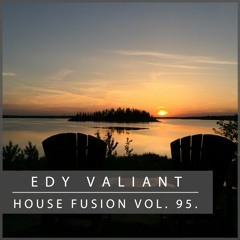 Edy Valiant - House Fusion Vol.95
