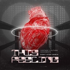 Vintage Culture & Goodboys - This Feeling (Dont Stop Remix)*FREE DOWNLOAD*