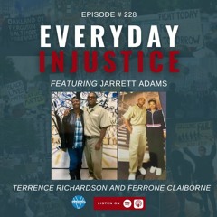 Everyday Injustice Podcast Episode 228: Exonerated Attorney Seeks to Undo Massive Injustice