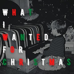 What I Wanted For Christmas (Remastered)