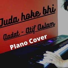 Juda hoke bhi | Piano Cover | Atif Aslam