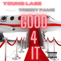 Good 4 It (Feat Treezy Fame)