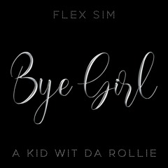 Bye Girl（feat.A Kid Wit da Rollie）