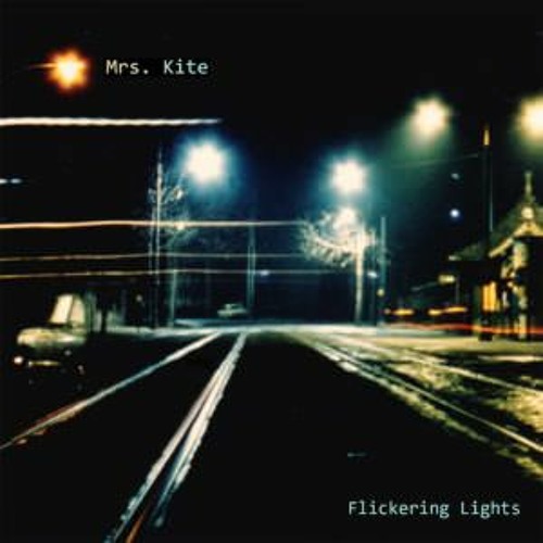 Stream Mrs. Kite | Listen to Flickering Lights playlist online for free on  SoundCloud