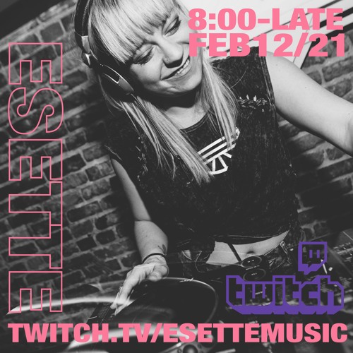 Esette Live on Twitch Feb 12.21