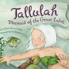 VIEW EBOOK 🖋️ Tallulah: Mermaid of the Great Lakes by  Denise Brennan-Nelson &  Susa