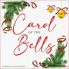 Carol of the Bells (Cookies x Cream Remix)