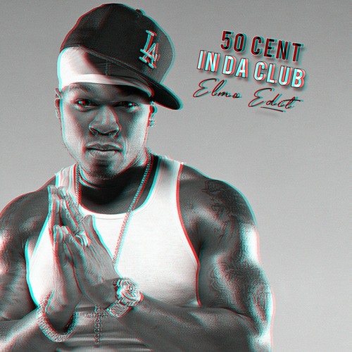 Stream 50 Cent - In Da Club (Elmo Edit) [Blanc] By DJ Elmo.