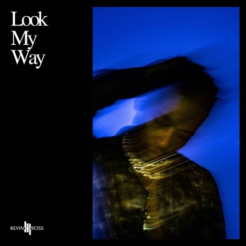 Stream Look My Way by KevinRossMusic | Listen online for free on SoundCloud