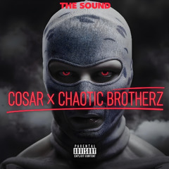 COSAR x CHAOTIC BROTHERZ - THE SOUND