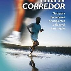 READ DOWNLOAD% Manual del corredor. Guía para corredores principiantes y de nivel intermedio (S