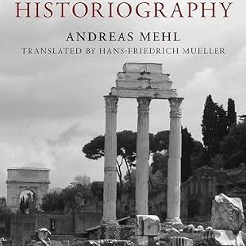 ⚡PDF⚡ Roman Historiography: An Introduction to its Basic Aspects and Development