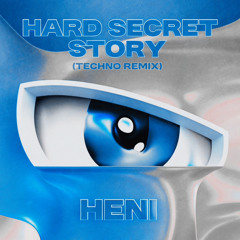 Heni - Hard Secret Story (TECHNO REMIX) FREE DOWNLOAD