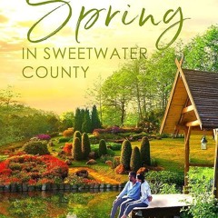 ✔Read⚡️ Spring in Sweetwater County: An uplifting feel good spring romance