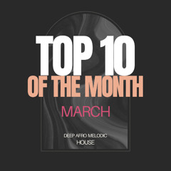 March TOP 10 Releases - Afro House & Melodic House