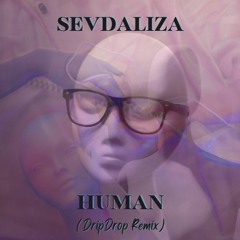 Human (DripDrop Remix)