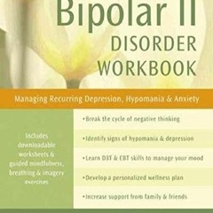 Audiobook Bipolar II Disorder Workbook: Managing Recurring Depression, Hypomania, and Anxiety (A New