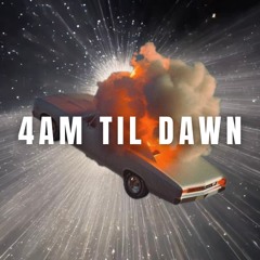 4AM TIL DAWN