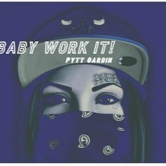 Pytt Gardin - Baby Work It (Original Mix) Free