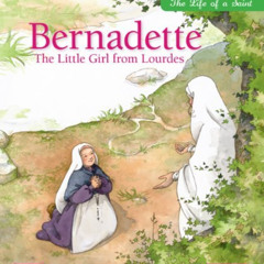 READ EBOOK 💙 Bernadette: The Little Girl from Lourdes (Life of a Saint) by  Sophie M