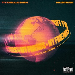 Ty Dolla Sign & Mustard - My Friends (feat. Lil Durk)