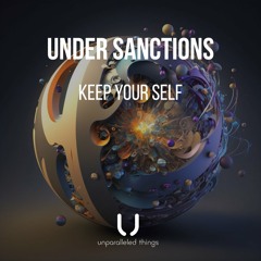 Under Sanctions - Keep Your Self (Extended Mix)