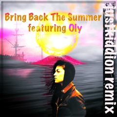 Bring Back The Summer (feat. Oly) [justkiddion remix]