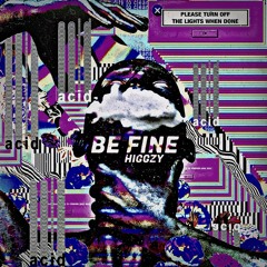 Higgzy - Be Fine (Original Mix)*FREE DL*