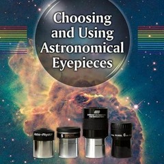 Read⚡ Choosing and Using Astronomical Eyepieces (The Patrick Moore Practical
