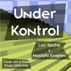 Under Kontrol (Lofi Taicho x Mostafa Emgiem Prod. LIONLIING) 2020