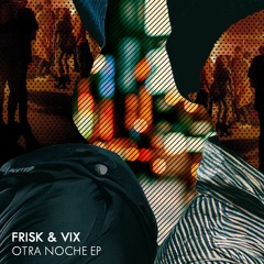 Frisk & Vix - Hablando With The Groove (UNDR THE RADR)
