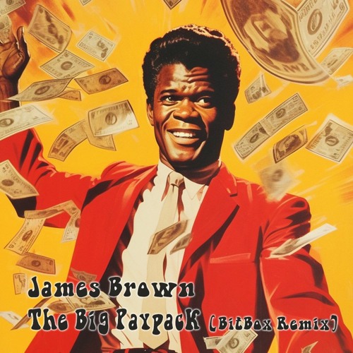 James Brown - The Big Payback, BitBox Remix, unreleased