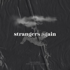 XO Xuded - strangers again