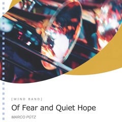 Of Fear and Quiet Hope / Marco Pütz - Wind Band