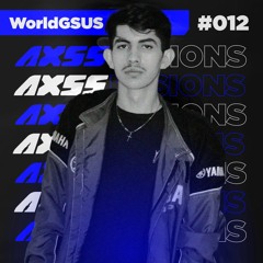 AXSSessions #012 - WorldGSUS
