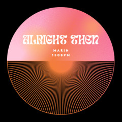 ALRIGHT THEN (Free DL)