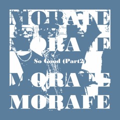 Morafe So Good (Part2)