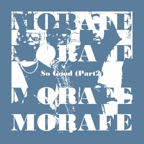 Morafe So Good (Part2)