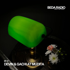 Beda Radio Ep. 9 (Devin & Gachi @Mudita) - back to the roots of music