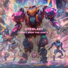 STRBLAST - Don't Stop The Party (Original Mix)
