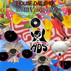 House Dat Shit "Sparty Anthem"