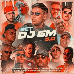 Set DJ GM 5.0 - Leozinho ZS, Paulin, Lipi, Cabelinho, Marks, Vinny, Joãozinho, Paiva, Kawe, Lele JP