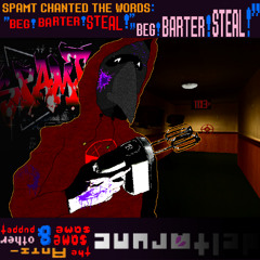 SPAMT CHANTED THE WORDS: "BEG! BARTER! STEAL!" "BEG! BARTER! STEAL!" [Deltarune: TASS&OP