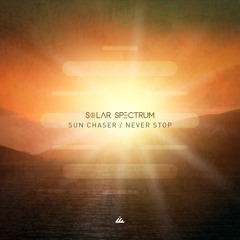 Solar Spectrum - Sun Chaser / Never Stop - Out Mar 22nd!