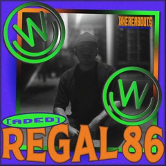 Whereabouts Radio - Regal 86 [ADED] 13/01/21