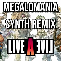 Megalomania (Synth Remix) - Live a Live