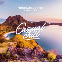Monetary Justice - Chill Pill [Casual Chill Music]