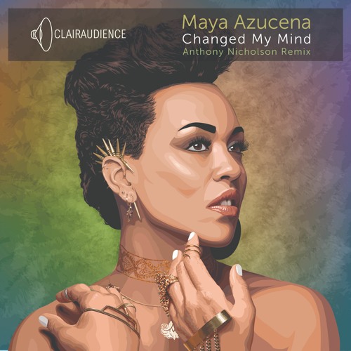 PREMIERE: Maya Azucena - Changed My Mind (Radio Edit) [Clairaudience]
