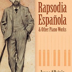 GET PDF 💘 Rapsodia Española and Other Piano Works (Dover Classical Piano Music) by