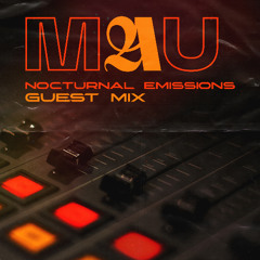 MAU - Nocturnal Emissions Guest Mix